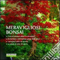 Meravigliosi bonsai. Ediz. illustrata libro di Zanini Tiziano