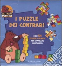 I puzzle dei contrari. La talpa Tobia libro di Agostini Sara - Battan Alessandro