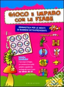 Gioco e imparo con le fiabe libro di Zanoncelli Anastasia