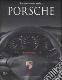 La Vera storia della Porsche libro di Gallagher Stuart - Smith Helen