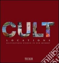 Cult locations. Luoghi e mete entrati nel mito. Ediz. italiana, inglese e bulgara libro