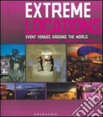 Extreme venues. Event locations around the world. Ediz. italiana, inglese e spagnola libro di Krols Birgit