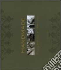 Handmade. L'ineguagliabile classe del «Fatto a mano». Ediz. italiana, inglese e francese libro di Bijpost Gerben