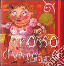 Rosso di vergogna. I colori delle emozioni libro di Agostini Sara - Tonin Marta