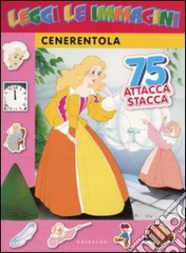 Cenerentola. Leggi le immagini. Con adesivi libro