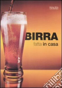 Birra fatta in casa libro di Billia Matteo; Bottero Lelio