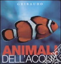 Animali dell'acqua. Osservo e imparo libro