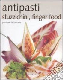 Antipasti, stuzzichini, finger food libro