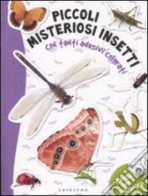 Piccoli misteriosi insetti. Con adesivi. Ediz. illustrata libro di Capparotto Daniela