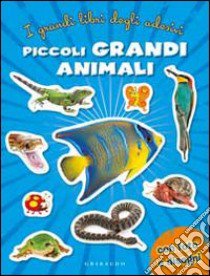 Piccoli grandi animali. Con adesivi libro