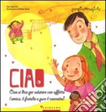 Ciao. Ediz. illustrata libro di Agostini Sara - Tonin Marta