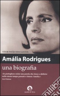 Amália Rodrigues. Una biografia libro di Dos Santos Vítor P.