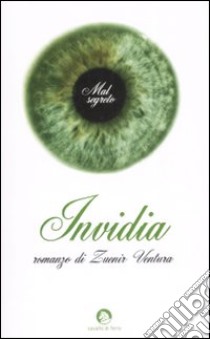 Invidia. Il mal segreto libro di Ventura Zuenir