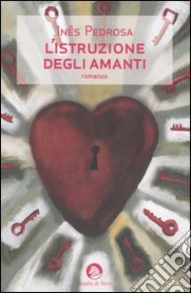 L'istruzione degli amanti libro di Pedrosa Inês