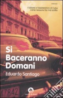 Si baceranno domani libro di Santiago Eduardo