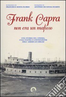 Frank Capra non era un mafioso libro di Moita Flores Francisco - De Sousa Duarte António