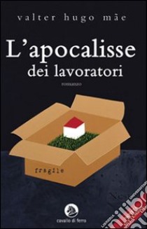 L'Apocalisse dei lavoratori libro di Mae Valter H.