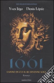 1661. L'anno in cui il re divenne Sole libro di Jégo Yves - Lépée Denis