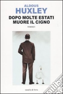 Dopo molte estati muore il cigno libro di Huxley Aldous