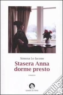 Stasera Anna dorme presto libro di Lo Iacono Simona