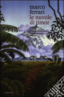 Le nuvole di Timor libro di Ferrari Marco