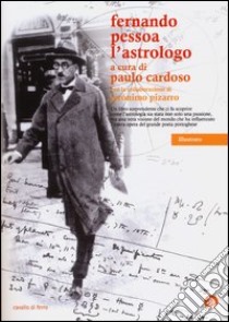 Fernando Pessoa. L'astrologo libro di Cardoso P. (cur.); Pizzaro J. (cur.)