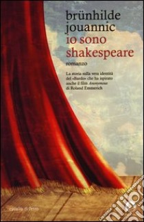 Io sono Shakespeare libro di Jouannic Brunhilde