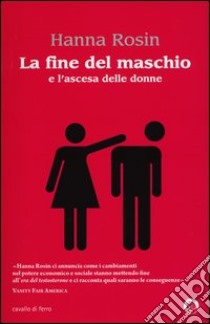 La fine del maschio e l'ascesa delle donne libro di Rosin Hanna