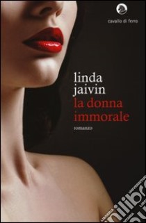 La donna immorale libro di Jaivin Linda