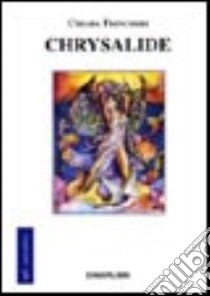 Chrysalide libro di Trincheri Chiara