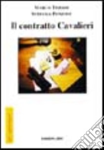 Il contratto Cavalieri libro di Timossi Marco - Ponzone Stefania