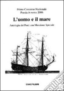 L'uomo e il mare. Antologia dei poeti con menzione speciale libro