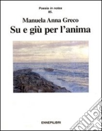 Su e giù per l'anima libro di Greco Manuela A.