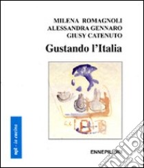 Gustando l'Italia libro di Romagnoli Milena - Gennaro Alessandra - Catenuto Giusy