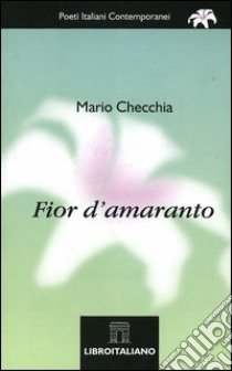 Fior d'amaranto libro di Checchia Mario