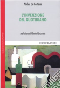 L'invenzione del quotidiano libro di Certeau Michel de