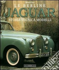 Le berline Jaguar. Storia, tecnica, modelli. Ediz. illustrata libro di Viart Bernard