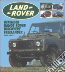 Land Rover. Range Rover, Defender, Discovery, Freelander. Ediz. illustrata libro di Pierotti Andrea