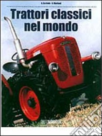 Trattori classici nel mondo libro di Baldwin Nick - Morland A.