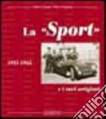 La «Sport» e i suoi artigiani 1937-1965. Ediz. illustrata libro di Curami Andrea; Vergnano Piero