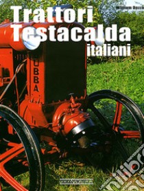 Trattori testacalda italiani. Ediz. illustrata libro di Dozza William