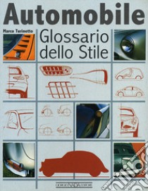 Automobile. Glossario dello stile. Ediz. illustrata libro di Turinetto Marco