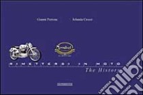 Moto Mondial. Rimettersi in moto. La storia. Ediz. illustrata libro di Perrone Gianni; Croesi Jolanda