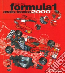 Formula 1 2000. Analisi tecnica. Ediz. illustrata libro di Piola Giorgio