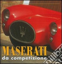 Maserati da competizione. Ediz. illustrata libro di Reggiani Giancarlo