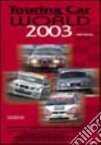 Touring car world 2003 libro di Ravaioli Fabio