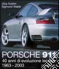 Porsche 911. 40 anni di evoluzione tecnica 1963-2003. Ediz. illustrata libro di Sigmund Walter; Austen Jörg
