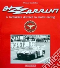 Bizzarrini. A technician devoted to motor-racing. Ediz. illustrata libro di Goodfellow Winston