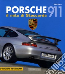 Porsche 911. Il mito di Stoccarda. Ediz. illustrata libro di Frère Paul