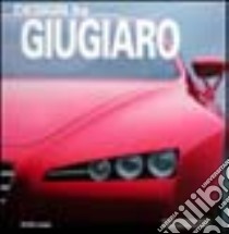 Design by Giugiaro. Ediz. italiana e inglese libro di Giugiaro Giorgetto